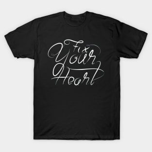 Fix Your Heart T-Shirt